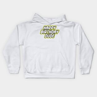 HAPPY BIRTHDAY DUDE Kids Hoodie